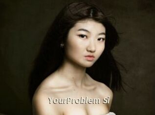 YourProblem_Si